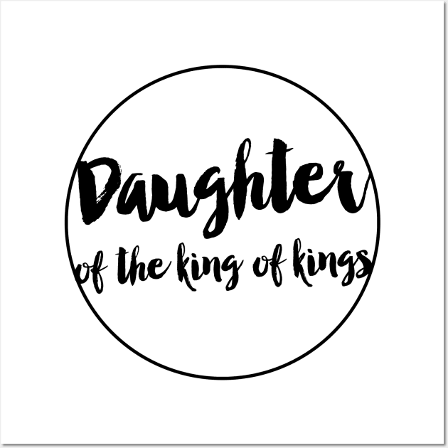 Daughter of the king of kings Wall Art by allysonjohnson